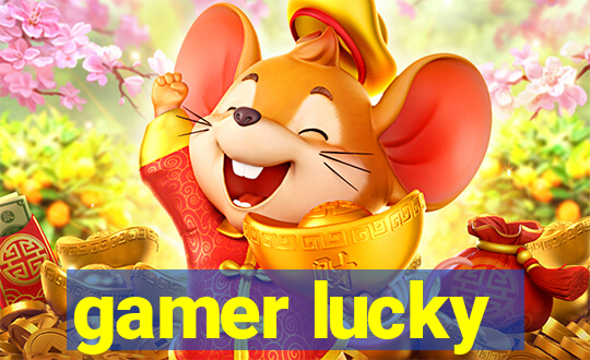 gamer lucky